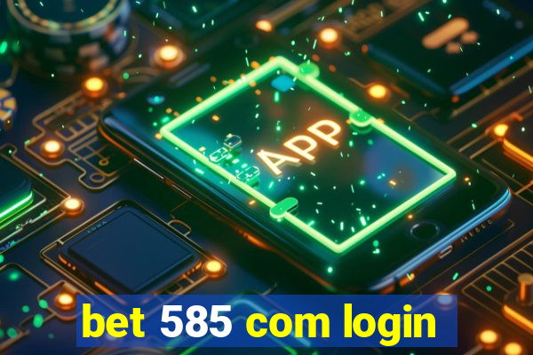 bet 585 com login